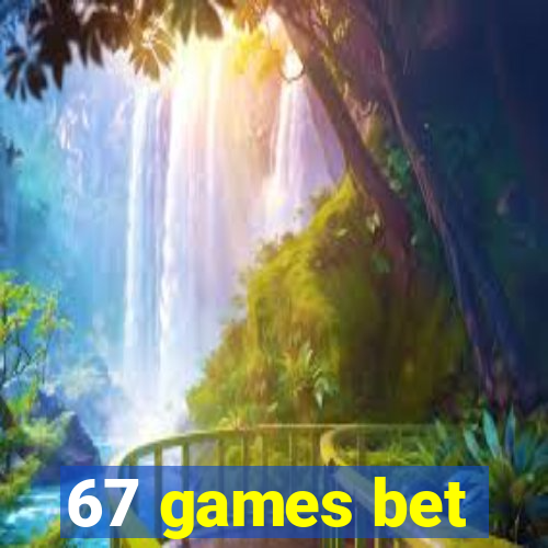 67 games bet